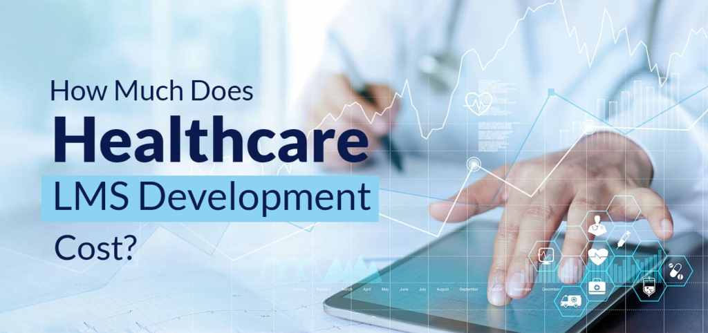 How Much does Healthcare LMS Development Cost?